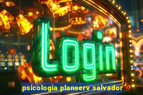 psicologia planserv salvador